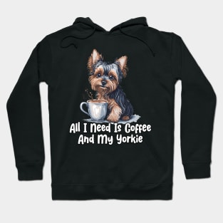 All I Need Is Coffee And My Yorkie Hoodie